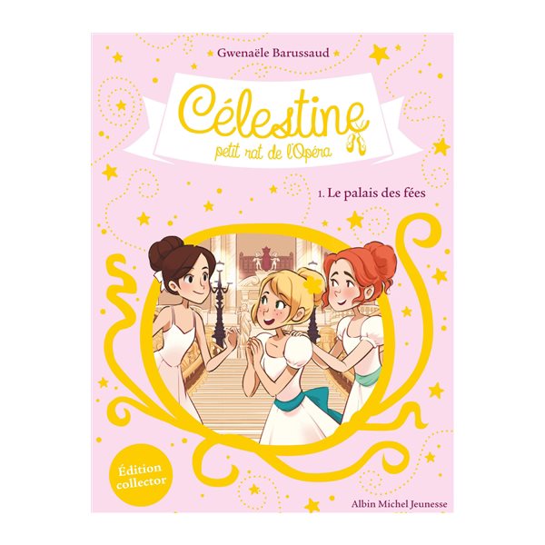 Le palais des fées, Tome 1, Célestine, petit rat de l'Opéra