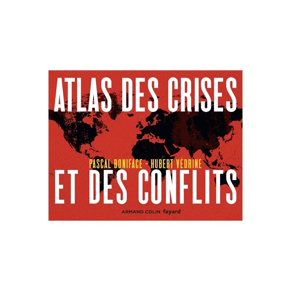 Atlas des crises et des conflits