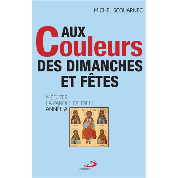 Aux couleurs des dimanches et fêtes : méditer la parole de Dieu