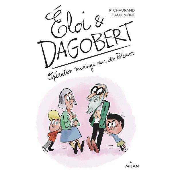 Opération mariage rue des Poteaux, Tome 3, Eloi & Dagobert