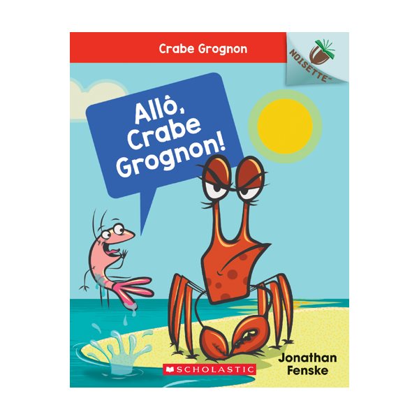 Allô, Crabe Grognon!, Tome 1, Crabe Grognon