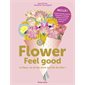 Flower feel good