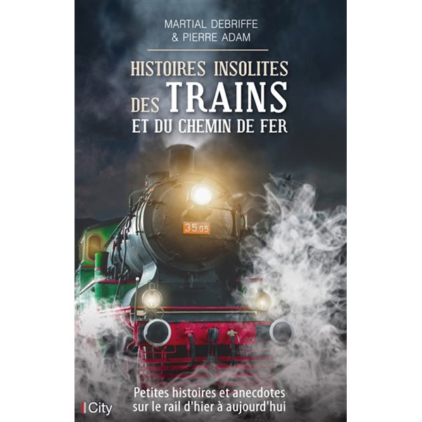 Histoires insolites des trains et du chemin de fer