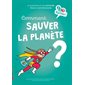 Comment sauver la planète ?