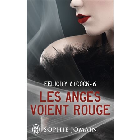 Les anges voient rouge, Tome 6, Felicity Atcock