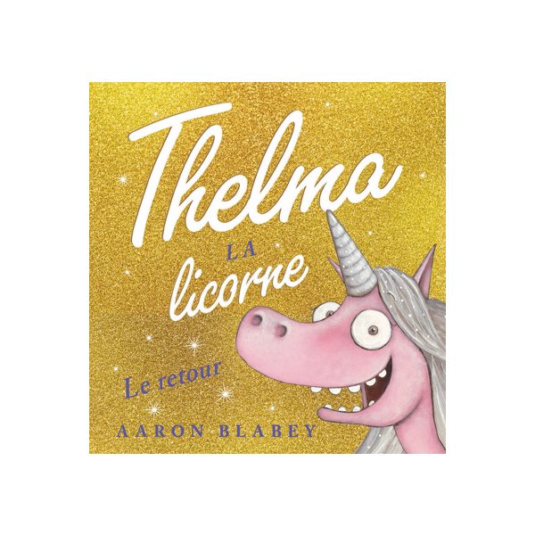 Le retour, Thelma la licorne