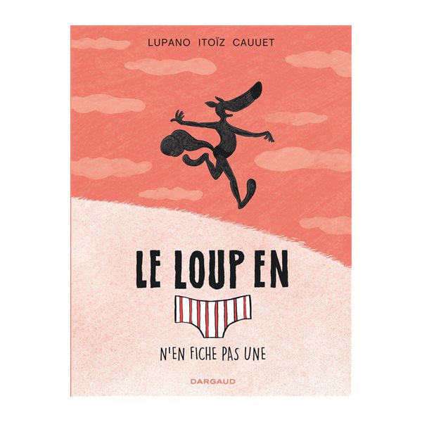 Le loup en slip n'en fiche pas une, Tome 4, Le loup en slip