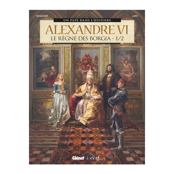 Le règne des Borgia, Tome 1, Alexandre VI