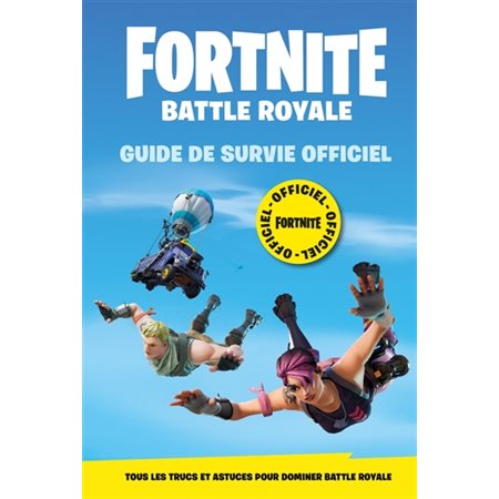 Fortnite battle royale guide de survie officiel