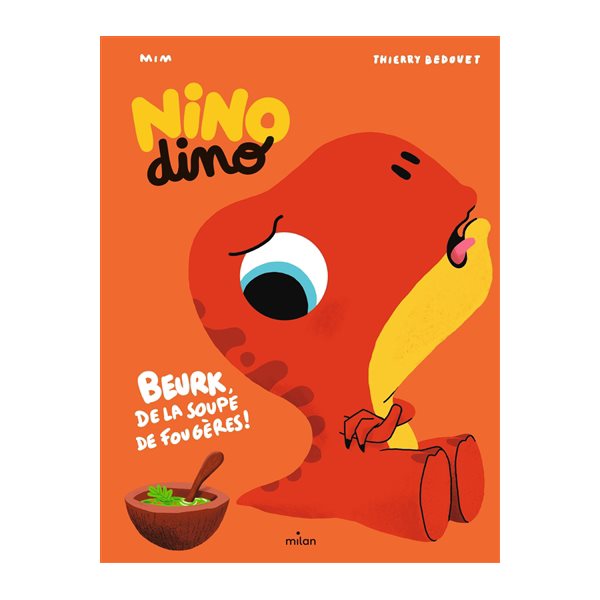 Beurk, de la soupe de fougères !, Nino dino