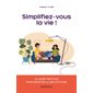 Simplifiez-vous la vie !