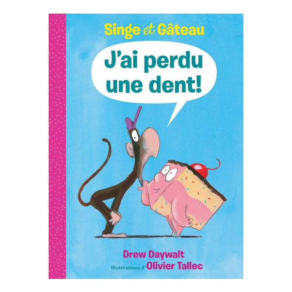 J'ai perdu une dent!, Singe et Gâteau