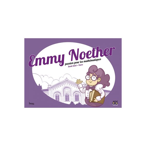 Emmy Noether : passion pour les mathématiques