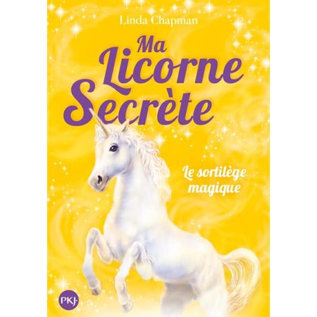 Le sortilège magique, Tome 1, Ma licorne secrète