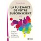 La puissance de votre subsconcient