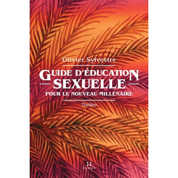 Guide d'éducation sexuelle pour le nouveau millénaire