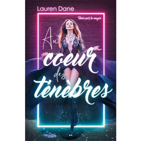 Au coeur des ténèbres, Tome 1, Unis par la magie