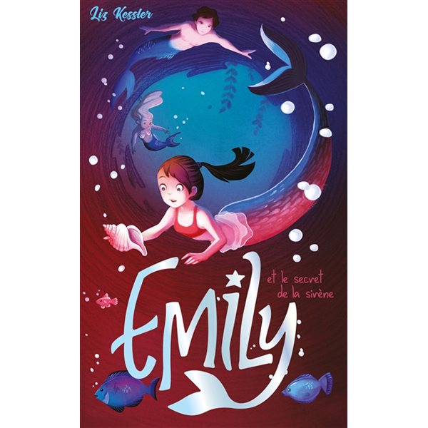 Emily et secret de la sirène, Tome 4, Emily