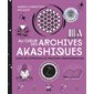 Au coeur des archives akashiques