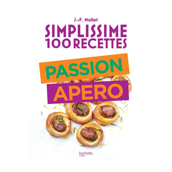 Simplissime 100 recettes passion apéro