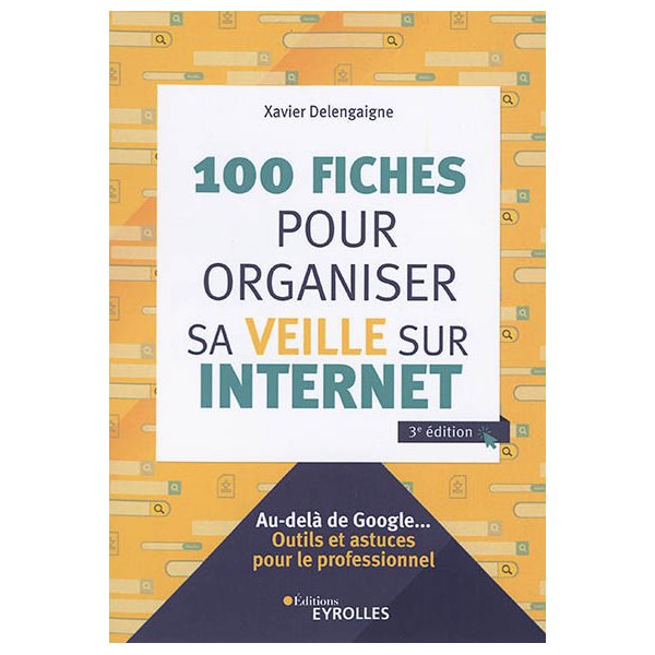 100 fiches pour organiser sa veille sur Internet