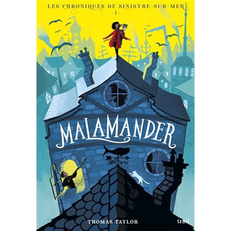 Malamander, Tome 1, Les chroniques de Sinistre-sur-Mer