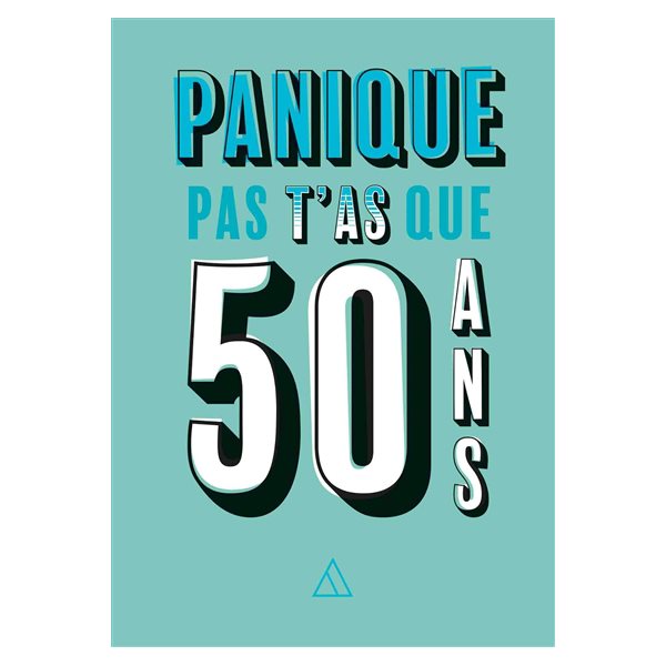 Panique pas, t'as que 50 ans