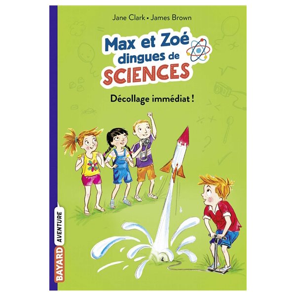 Décollage immédiat !, Tome 3, Max et Zoé dingues de sciences