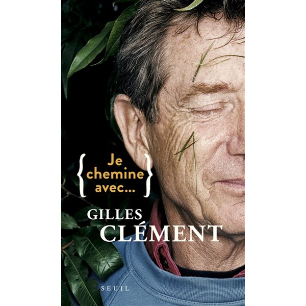 Je chemine avec... Gilles Clément
