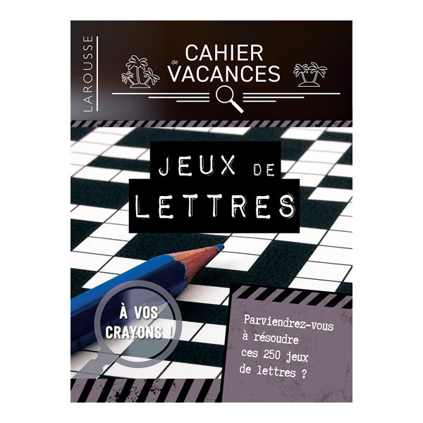 Spécial jeux de lettres : Cahier de vacances Larousse