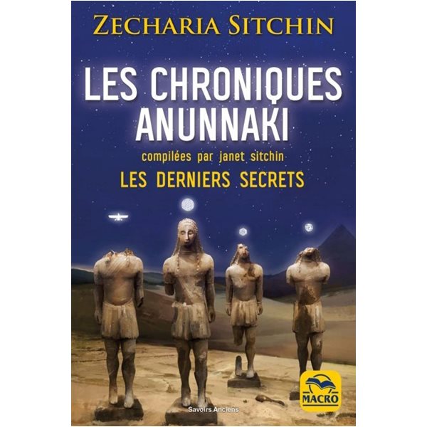 Les chroniques Anunnaki : les derniers secrets 2e. éd.