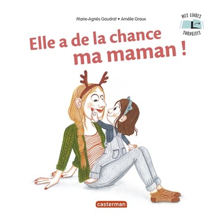 Elle a de la chance ma maman !