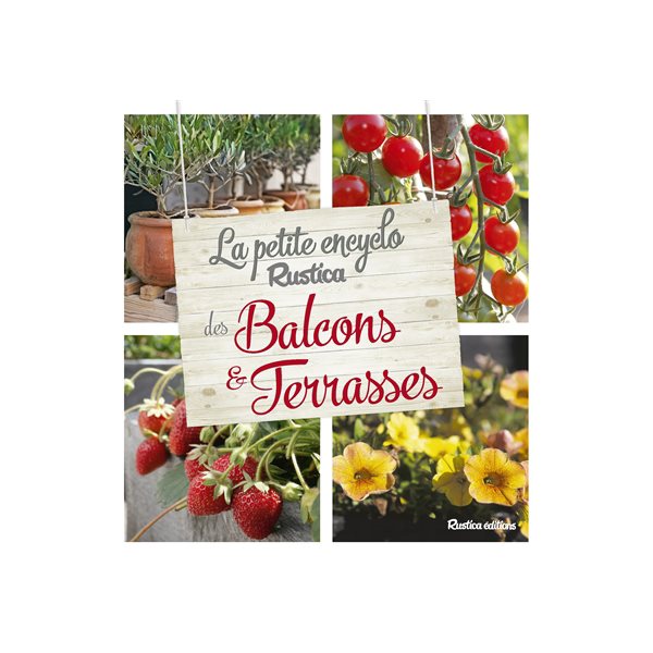 La petite encyclo Rustica des balcons & terrasses