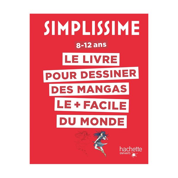 Simplissime: le livre pour dessiner les mangas le + facile du monde : 8-12 ans