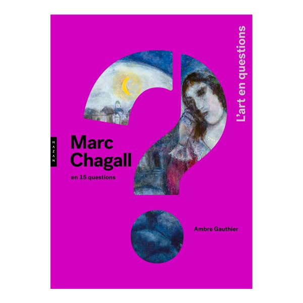 Marc Chagall en 15 questions