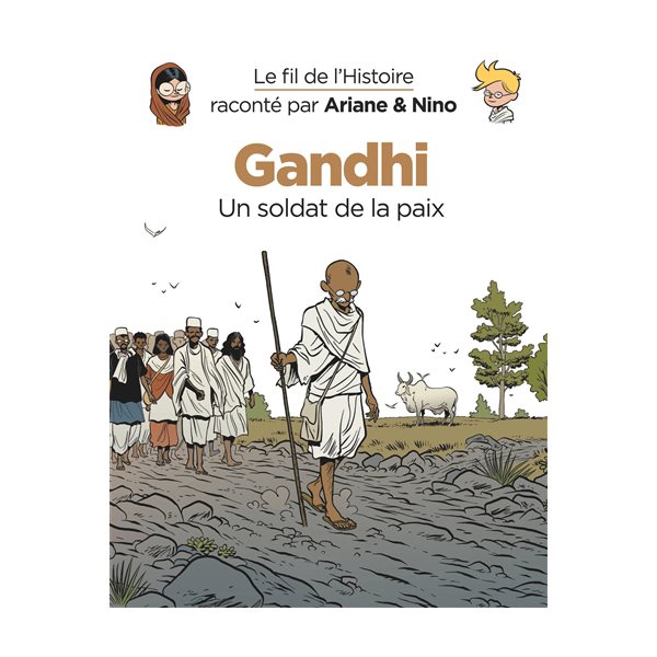 Gandhi, un soldat de la paix T. 16, Le fil de l'histoire raconté par Ariane & Nino