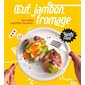 Oeuf, jambon, fromage : des recettes qui bluffent vos invités !