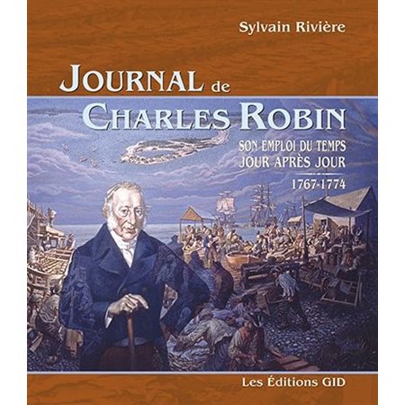 Journal de Charles Robin : son emploi du temps jour après jour, 1767-1774