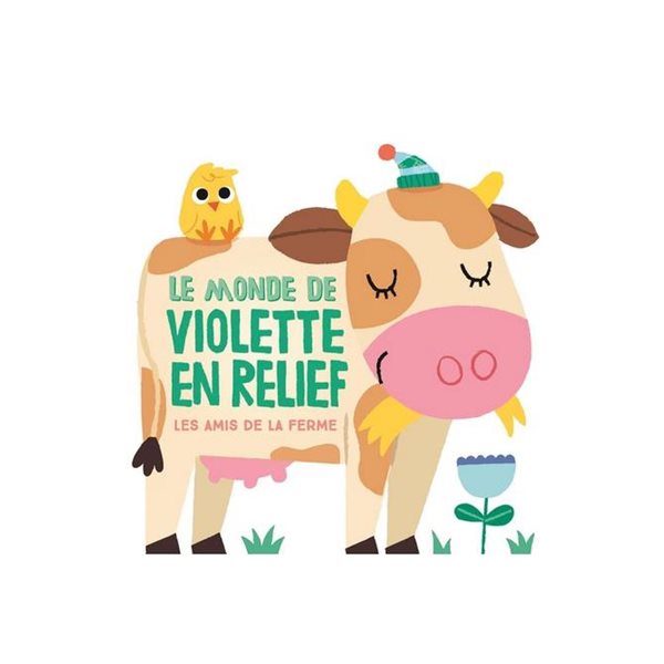 Le monde de Violette en relief : les amis de la ferme