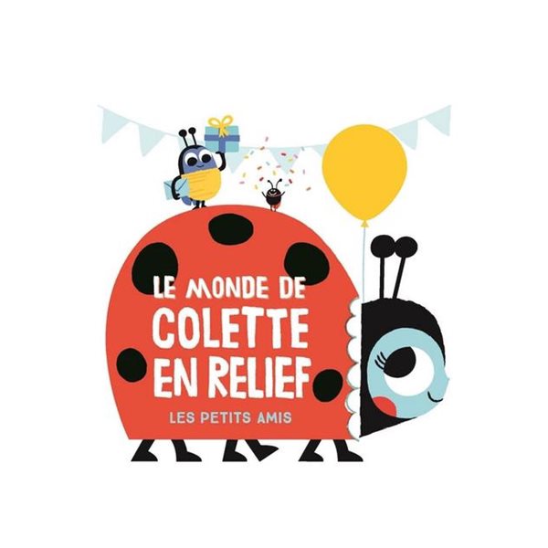 Le monde de Colette en relief : les petits amis