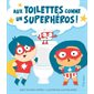 Aux toilettes comme un superheros