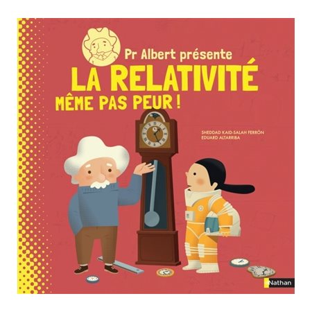 La relativité, Pr Albert présente