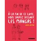 A la fin de ce livre, vous saurez dessiner des mangas !