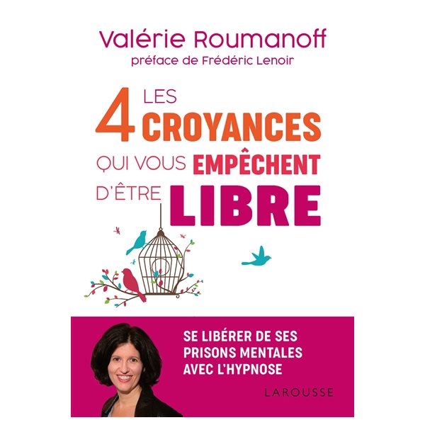 Les 4 croyances qui vous empêchent d'être libre