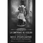 La conférence des oiseaux, Tome 5, Miss Peregrine et les enfants particuliers