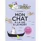 Mon chat, à la vie à la mort