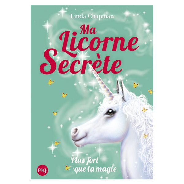 Plus fort que la magie, Tome 5, Ma licorne secrète