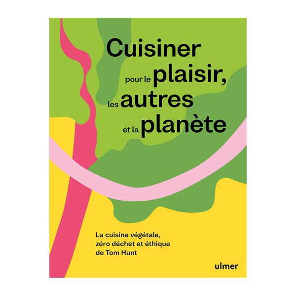 Cuisiner pour le plaisir, les autres et la planète