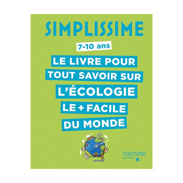 Simplissime, 7-10 ans Le livre pour tout savoir sur l'écologie le + facile du monde