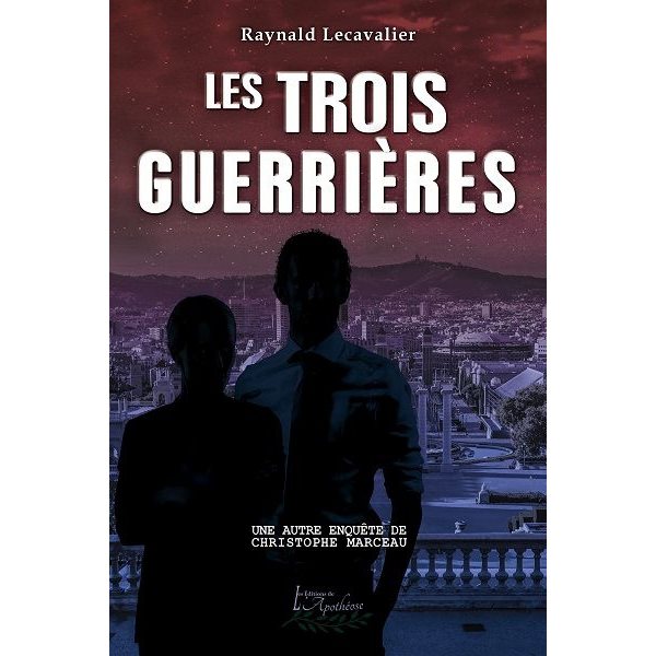 Les trois guerrières, Tome 2, Les enquêtes de Christophe Marceau